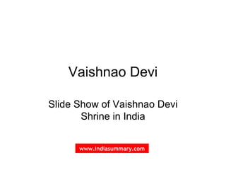 Vaishnao Devi Slide Show of Vaishnao Devi Shrine in India www.indiasummary.com 