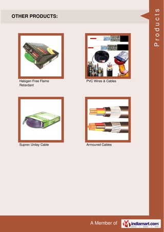 A Member of
OTHER PRODUCTS:
Halogen Free Flame
Retardant
PVC Wires & Cables
Suprex Unilay Cable Armoured Cables
Products
 