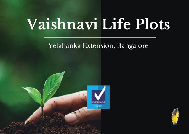 Vaishnavi Life Plots
Yelahanka Extension, Bangalore
 