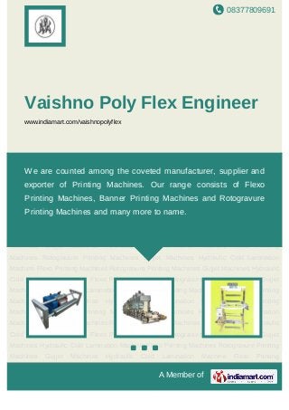 08377809691
A Member of
Vaishno Poly Flex Engineer
www.indiamart.com/vaishnopolyflex
Flexo Printing Machines Rotogravure Printing Machines Gujjet Machines Hydraulic Cold
Lamination Machine Flexo Printing Machines Rotogravure Printing Machines Gujjet
Machines Hydraulic Cold Lamination Machine Flexo Printing Machines Rotogravure Printing
Machines Gujjet Machines Hydraulic Cold Lamination Machine Flexo Printing
Machines Rotogravure Printing Machines Gujjet Machines Hydraulic Cold Lamination
Machine Flexo Printing Machines Rotogravure Printing Machines Gujjet Machines Hydraulic
Cold Lamination Machine Flexo Printing Machines Rotogravure Printing Machines Gujjet
Machines Hydraulic Cold Lamination Machine Flexo Printing Machines Rotogravure Printing
Machines Gujjet Machines Hydraulic Cold Lamination Machine Flexo Printing
Machines Rotogravure Printing Machines Gujjet Machines Hydraulic Cold Lamination
Machine Flexo Printing Machines Rotogravure Printing Machines Gujjet Machines Hydraulic
Cold Lamination Machine Flexo Printing Machines Rotogravure Printing Machines Gujjet
Machines Hydraulic Cold Lamination Machine Flexo Printing Machines Rotogravure Printing
Machines Gujjet Machines Hydraulic Cold Lamination Machine Flexo Printing
Machines Rotogravure Printing Machines Gujjet Machines Hydraulic Cold Lamination
Machine Flexo Printing Machines Rotogravure Printing Machines Gujjet Machines Hydraulic
Cold Lamination Machine Flexo Printing Machines Rotogravure Printing Machines Gujjet
Machines Hydraulic Cold Lamination Machine Flexo Printing Machines Rotogravure Printing
Machines Gujjet Machines Hydraulic Cold Lamination Machine Flexo Printing
We are counted among the coveted manufacturer, supplier and
exporter of Printing Machines. Our range consists of Flexo
Printing Machines, Banner Printing Machines and Rotogravure
Printing Machines and many more to name.
 