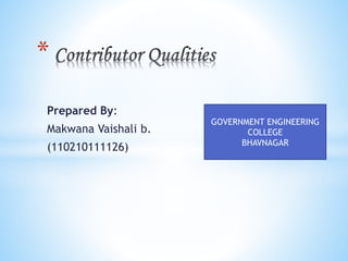 * 
Prepared By: 
Makwana Vaishali b. 
(110210111126) 
GOVERNMENT ENGINEERING 
COLLEGE 
BHAVNAGAR 
 