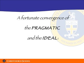 A fortunate convergence of the  PRAGMATIC  and the  IDEAL : 