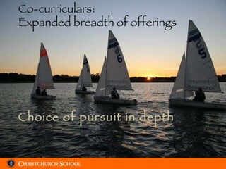 Co-curriculars: Expanded breadth of offerings Choice of pursuit in depth 
