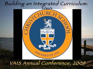 Building an Integrated Curriculum: 2010 VAIS Annual Conference, 2009 