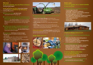 Matinée                                                                                                                   Après-midi
A partir de 10h00, salle des Fêtes de Vaissac                                                                             à partir de 14h00, sur le terrain derrière
Animé par Jean Longeot                                                                                                    la salle des Fêtes
Accueil par le maire de Vaissac et par Jean Cambon,                                                                       ●  émonstrations et exposition de materiel
                                                                                                                            D
Conseiller général, président du Pays Midi-Quercy,                                                                          • Tronçonnage et sécurité
maire de Nègrepelisse                                                                                                       • Débardage : treuil, pince, abatteuse…
                                                                                                                            • Bois Bûche : combiné coupeur fendeur, fendeuse
●  ’arbre hors forêt par Alain Canet,
  L
                                                                                                                            horizontale, fagoteuse, scie mobile…
   association Arbre et Paysage (32).
                                                              ●  ontribution et implication des cuma au sein de
                                                                C                                                           • Bois Plaquette : déchiqueteuse, transport et livraison…
● Le patrimoine forestier en Tarn-et-Garonne et la
                                                               la filière bois-énergie                                     • Chaudières à bois déchiqueté, pellets, bûches
  place du bois-énergie dans la gestion durable de            •  astien Cler et Xavier Merigot, techniciens ma-
                                                                B                                                           • Poêle à granulés de bois
                                                                chinisme de la Fédération des cuma :  la mécanisation,      • Maison bois
  nos forêts par Johann Hubele, technicien du Centre  
                                                                l’organisation des chantiers,…                              • Partenaires du bois.
  Régional de la Propriété Forestière et Laëtitia Morabito,
  chargée de mission charte forestière du Pays Midi-          •  ndré Lourdou, président de l’Union des cuma Bois-
                                                                A
  Quercy.                                                       énergie
                                                              •  obert Pages, président de la cuma de Monclar-de-
                                                                R
● La filière bois-énergie : intérêt de l’énergie bois,
                                                               Quercy et de l’association Val Bois 82, organisation de
  état des lieux de la filière en Tarn-et-Garonne,              producteurs de plaquettes forestières.
  chiffres clef, perspectives par Jean-Michel Ferry de
  l’association Quercy Energies                               Clôture de la matinée par Gérard Poujade, président de la
                                                              Commission Développement Durable du Conseil régional
et témoignages d’utilisateurs de bois-énergie :               de Midi-Pyrénées (sous réserve)                             à partir de 16h30, visites de site
•  . Prat, équipé d’un poêle de masse en maison  
  M
  individuelle                                                12h30 Repas sur place                                         
                                                                                                                          ● Co-voiturage, au départ de la salle des Fètes de
•  . Cavanhac, agriculteur éleveur de veau, équipée
  M                                                                                                                         Vaissac
  d’une chaudière à plaquette forestière                                                                                    Visite d’une chaudière à bois déchiquetée et
•  . Cambon, maire de Nègrepelisse, commune dotée
  M                                                                                                                         d’une maison à ossature bois.
  d’un réseau de chaleur bois.                                                                                              Visite de la chaufferie collective de Nègrepelisse,
                                                                                                                            et de la plateforme de stockage.
                                                                                                                          ●  nimations permanentes
                                                                                                                            A
                                                                                                                            stands d’information des conseillers spécialisés :
                                                                                                                            techniciens forestiers, énergie renouvelable,
                                                                                                                            architectes, gestion forestière…5crpf ?
                                                                                                                            Pays Midi Quercy, CAUE, Quercy Energies,…

                                                                                                                          à partir de 18h00 soirée débat
                                                                                                                          salle des Fêtes de Vaissac
                                                                                                                          L
                                                                                                                           a transition énergétique avec les intervenants de
                                                                                                                          la journée et deux courts métrages, animation
                                                                                                                          Jacques Longeot
                                                                                                                          ●  Le Mené, territoire à énergie positive »,
                                                                                                                             «
                                                                                                                             communauté de commune du Mené
                                                                                                                          ●  Agroforesterie, produire autrement”.
                                                                                                                             “
 