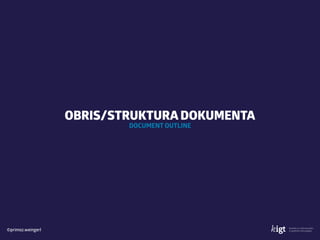 ©primoz.weingerl
OBRIS/STRUKTURA DOKUMENTA 
DOCUMENT OUTLINE
 