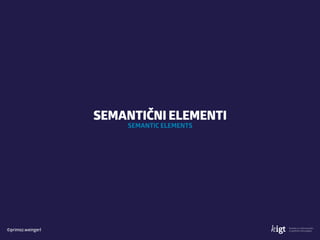 ©primoz.weingerl
SEMANTIČNI ELEMENTI 
SEMANTIC ELEMENTS
 