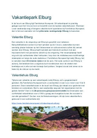 Vakantiepark Elburg
In de buurt van Elburg ligt Familiehuis Nunspeet. Dit vakantiepark is prachtig
gelegen aan het ​Veluwe...