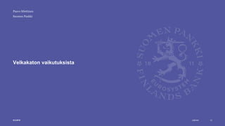 Julkinen
Suomen Pankki
Velkakaton vaikutuksista
139.5.2019
Paavo Miettinen
 