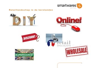 R e t a i l l a n d s c h a p i n d e k e r n l a n d e n
10
NL
 