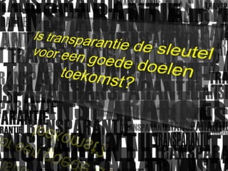 Is transparantie de sleutelvooreengoededoelentoekomst? 