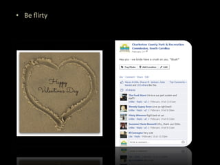 •  Be	
  ﬂirty	
  
 