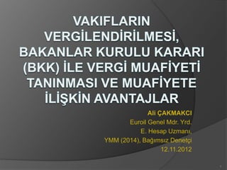 Ali ÇAKMAKCI
Euroil Genel Mdr. Yrd.
E. Hesap Uzmanı,
YMM (2014), Bağımsız Denetçi
12.11.2012
1
 