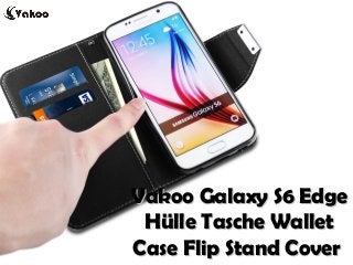 Vakoo Galaxy S6 EdgeVakoo Galaxy S6 Edge
Hülle Tasche WalletHülle Tasche Wallet
Case Flip Stand CoverCase Flip Stand Cover
 