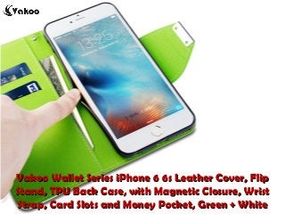 Vakoo Wallet Series iPhone 6 6s Leather Cover, FlipVakoo Wallet Series iPhone 6 6s Leather Cover, Flip
Stand, TPU Back Case, with Magnetic Closure, WristStand, TPU Back Case, with Magnetic Closure, Wrist
Strap, Card Slots and Money Pocket, Green + WhiteStrap, Card Slots and Money Pocket, Green + White
 