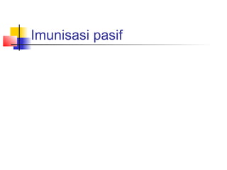 Imunisasi pasif
 