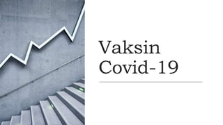 Vaksin
Covid-19
 