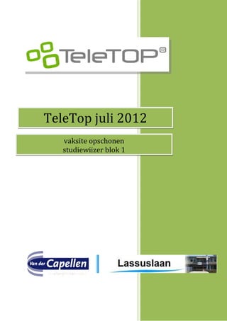 TeleTop juli 2012
   vaksite opschonen
   studiewijzer blok 1
 