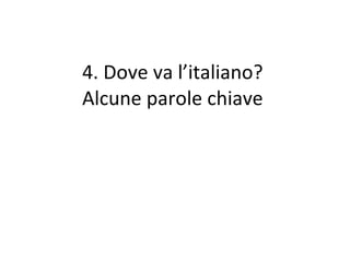 4. Dove va l’italiano?  Alcune parole chiave  