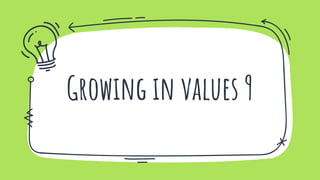 Growing in values 9
 