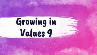 Growing in
Values 9
 