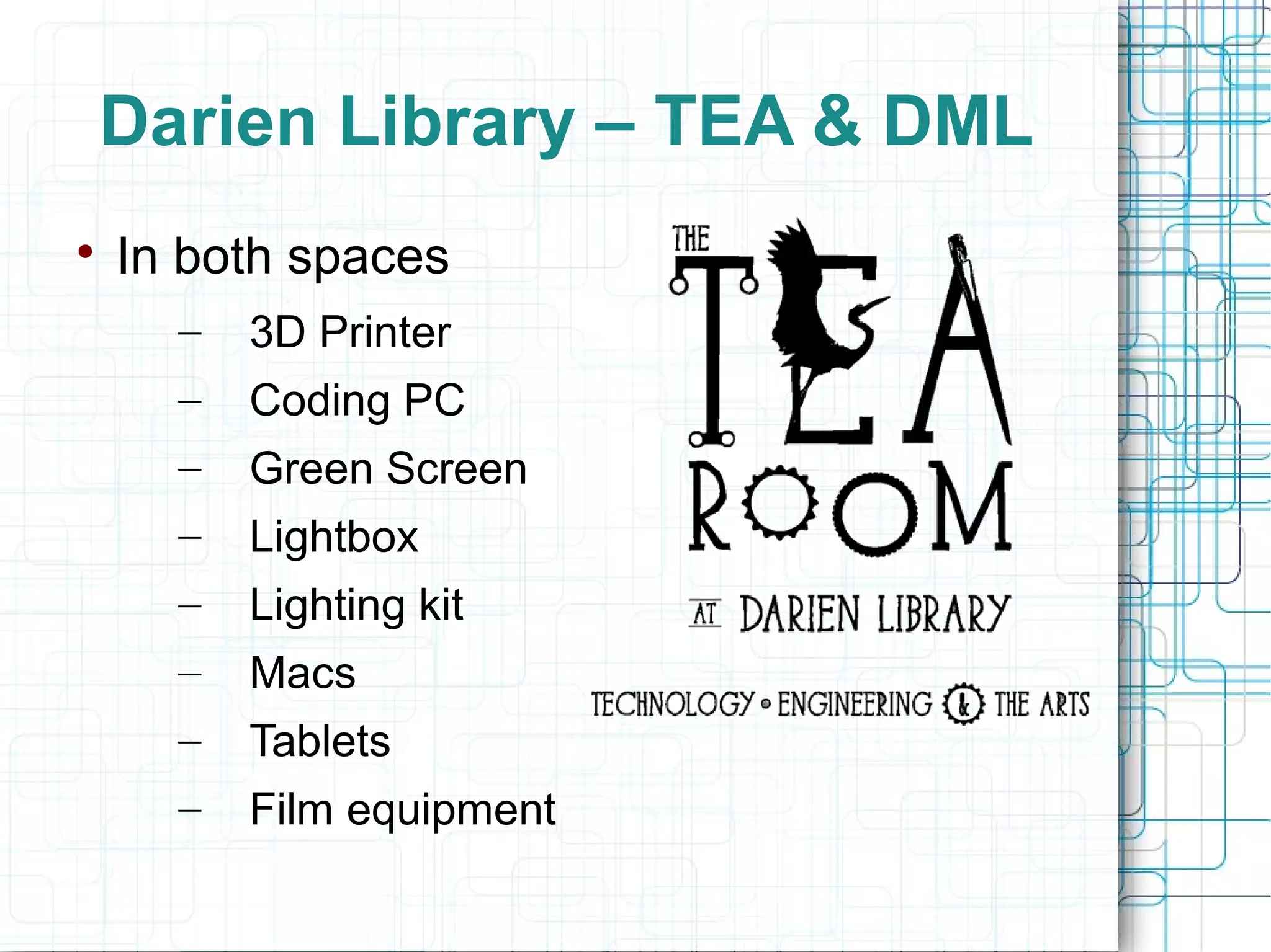 Darien Library – TEA & DML


In both spaces
–

3D Printer

–

Coding PC

–

Green Screen

–

Lightbox

–

Lighting kit

–

Macs

–

Tablets

–

Film equipment

 