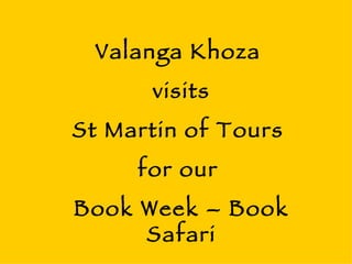Valanga Khoza  visits St Martin of Tours  for our  Book Week – Book Safari 
