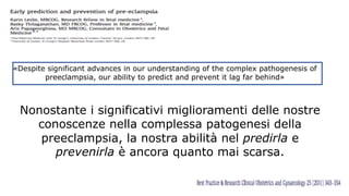 «Despite significant advances in our understanding of the complex pathogenesis of
preeclampsia, our ability to predict and...