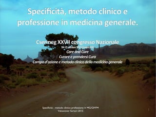 Specificità - metodo clinico professione in MG/GP/FM
Valcanover Sartori 2015 1
 