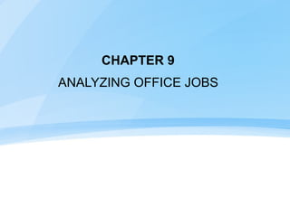 CHAPTER 9 
ANALYZING OFFICE JOBS 
 