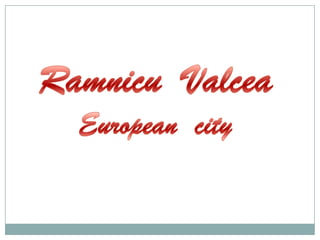 RamnicuValcea European  city 