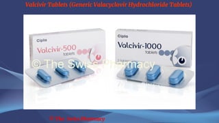 Valcivir Tablets (Generic Valacyclovir Hydrochloride Tablets)
© The Swiss Pharmacy
 