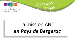 La mission ANT
en Pays de Bergerac

 