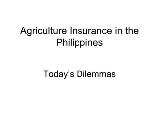 Agriculture Insurance in the Philippines Today’s Dilemmas 