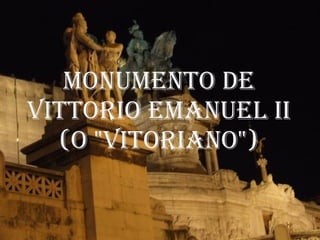 Monumento de Vittorio Emanuel II (O "Vitoriano") 