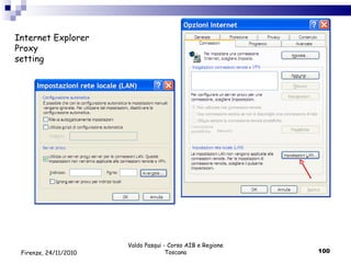 Valdo Pasqui - Corso AIB e Regione Toscana Internet Explorer Proxy setting Firenze, 24/11/2010 