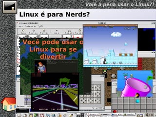 Linux é para Nerds? Você pode usar o Linux para se divertir 
