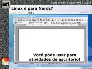 Linux é para Nerds? Você pode usar para atividades de escritório! 