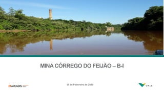 1 11 de Fevereiro de 2019
MINA CÓRREGO DO FEIJÃO – B-I
 