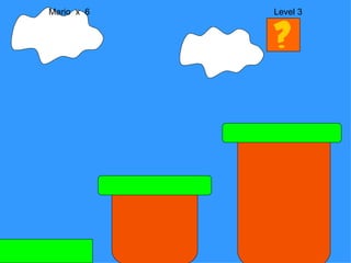 Mario  x  6  Level 3 