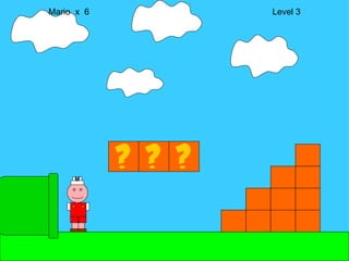 Mario  x  6  Level 3 M 