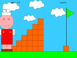 Mario  x  6  Level 3 M M 