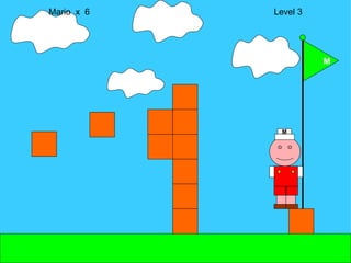 Mario  x  6  Level 3 M M 