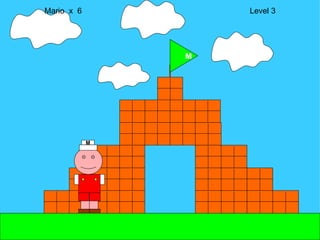 Mario  x  6  Level 3 M M 