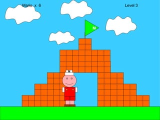Mario  x  6  Level 3 M M 
