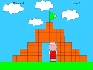 Mario  x  6  Level 3 M M 