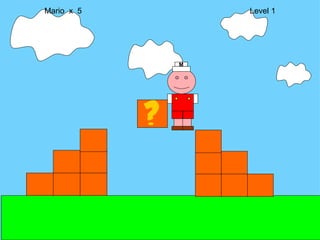 Mario  x  5  Level 1 M 