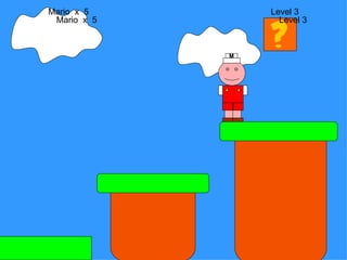 Mario  x  5  Level 3 Mario  x  5  Level 3 M 