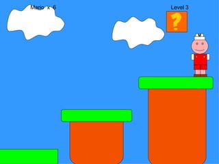 Mario  x  6  Level 3 M 