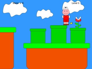 Mario  x  6  Level 3 M 